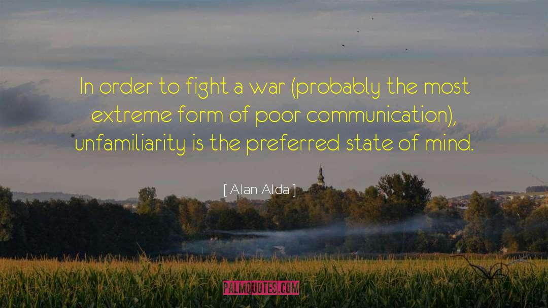 Alan Alda Quotes: In order to fight a