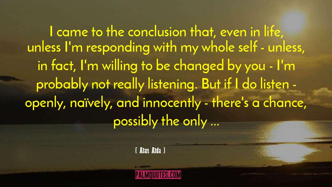 Alan Alda Quotes: I came to the conclusion