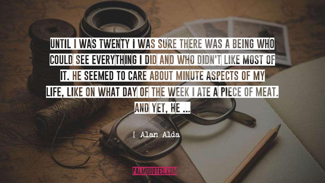 Alan Alda Quotes: Until I was twenty I