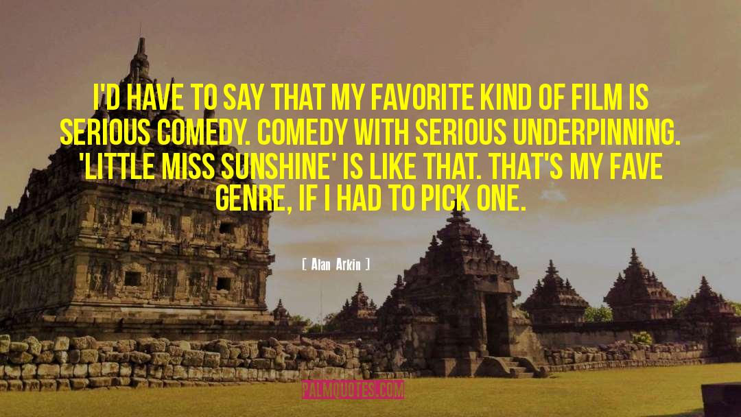 Alan Arkin Quotes: I'd have to say that