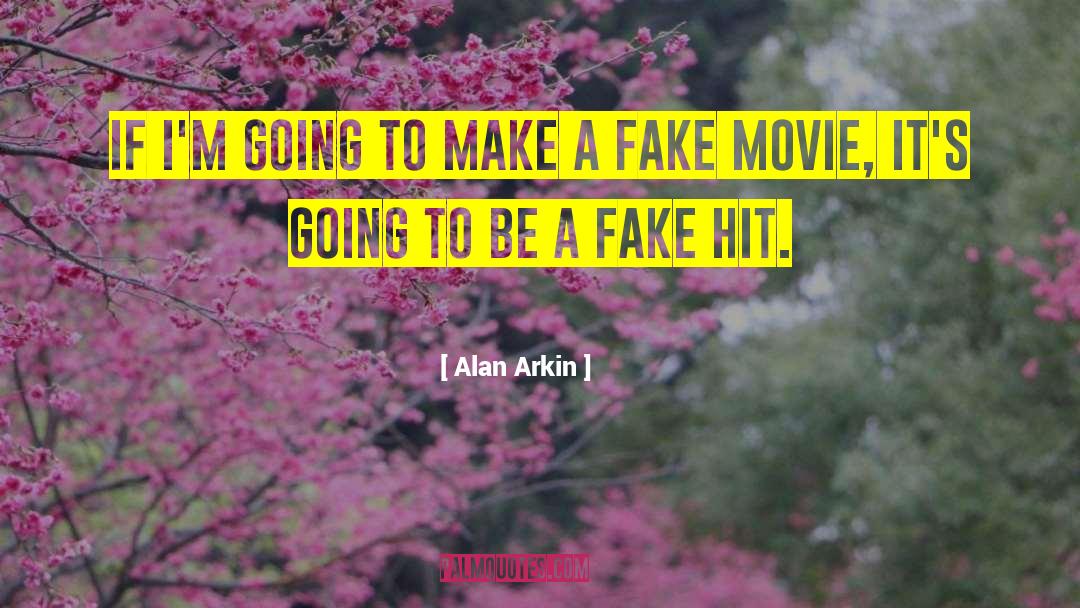 Alan Arkin Quotes: If I'm going to make