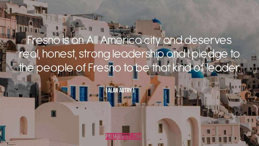 Alan Autry Quotes: Fresno is an All America