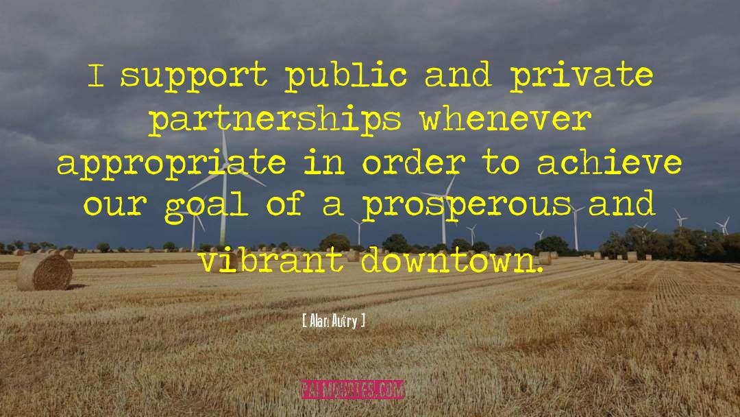 Alan Autry Quotes: I support public and private