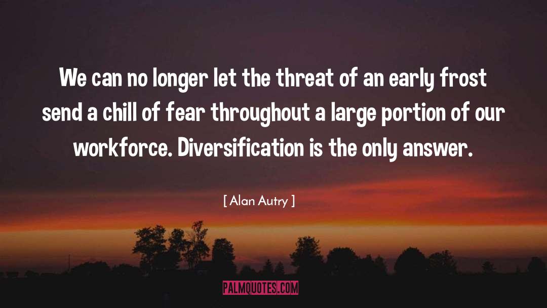 Alan Autry Quotes: We can no longer let