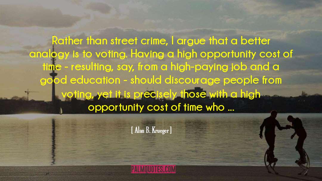 Alan B. Krueger Quotes: Rather than street crime, I