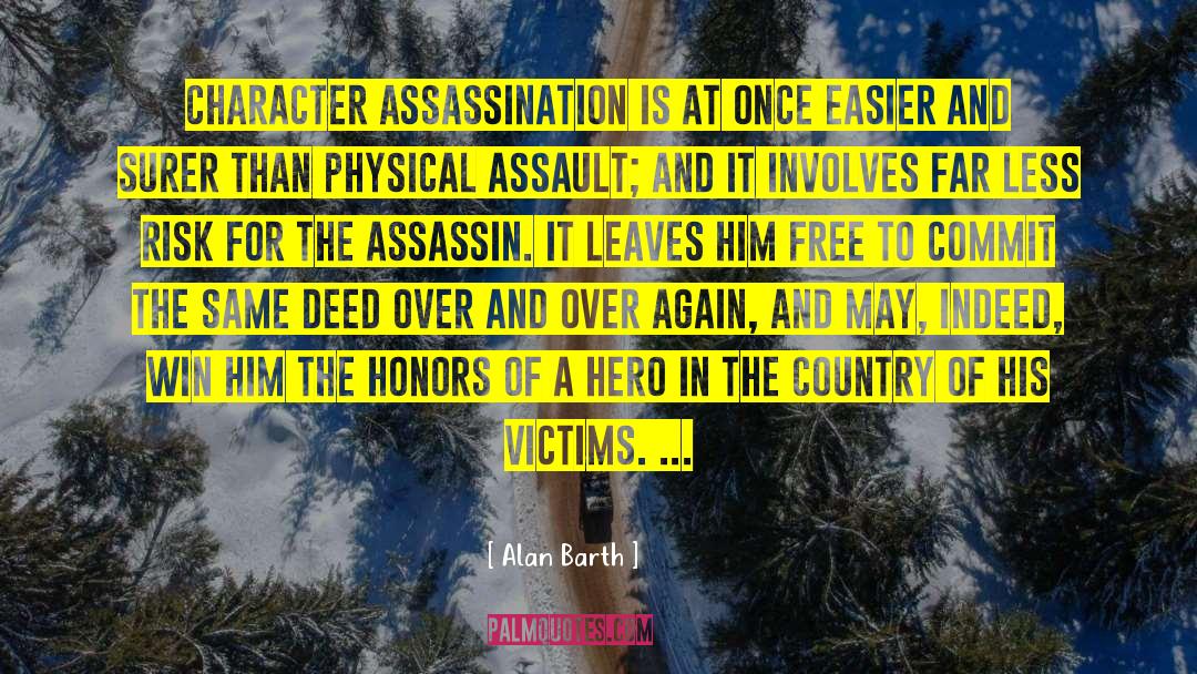 Alan Barth Quotes: Character assassination is at once