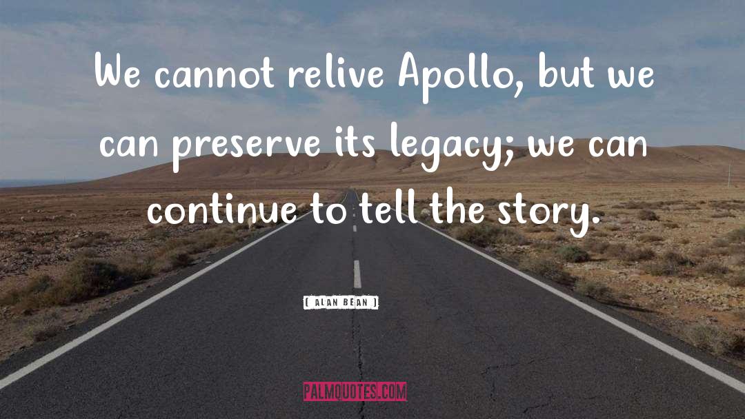 Alan Bean Quotes: We cannot relive Apollo, but