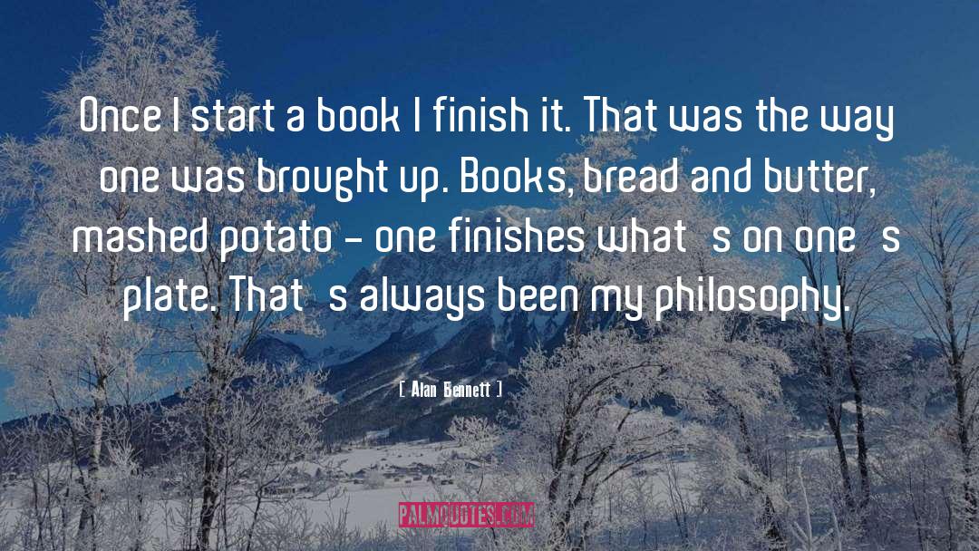 Alan Bennett Quotes: Once I start a book