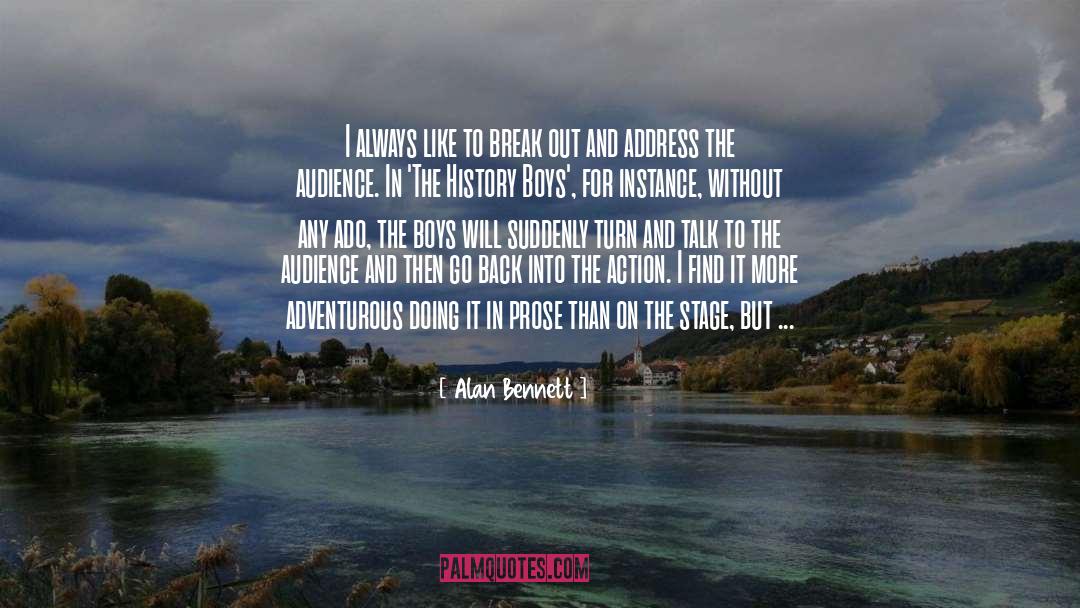 Alan Bennett Quotes: I always like to break