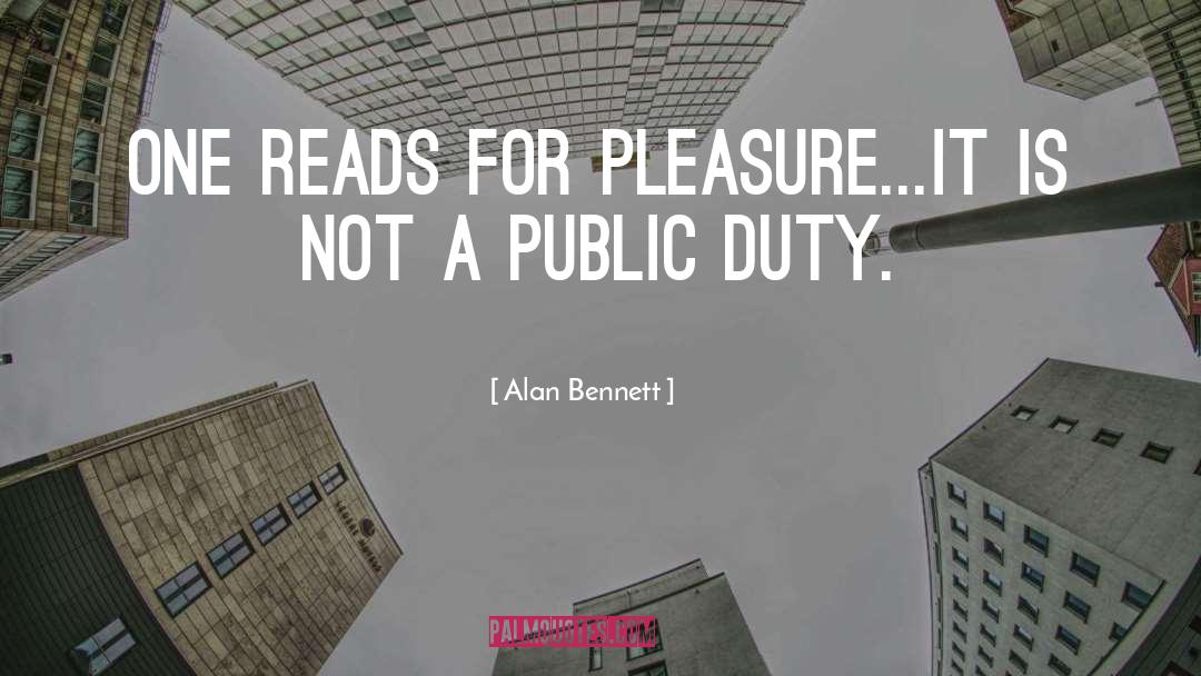 Alan Bennett Quotes: One reads for pleasure...it is