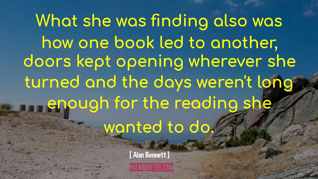 Alan Bennett Quotes: What she was finding also