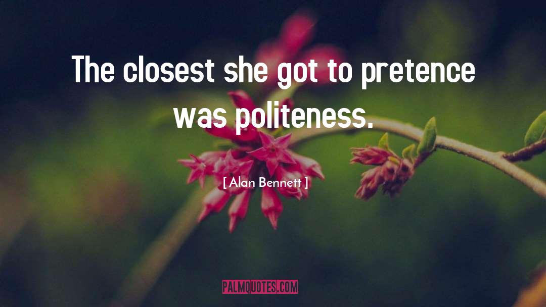 Alan Bennett Quotes: The closest she got to