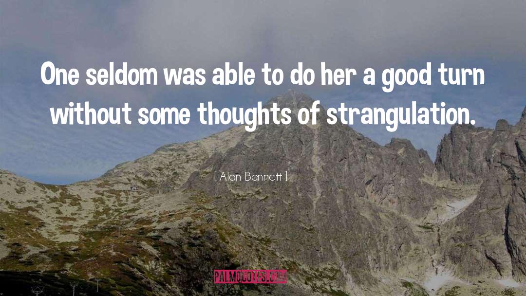 Alan Bennett Quotes: One seldom was able to