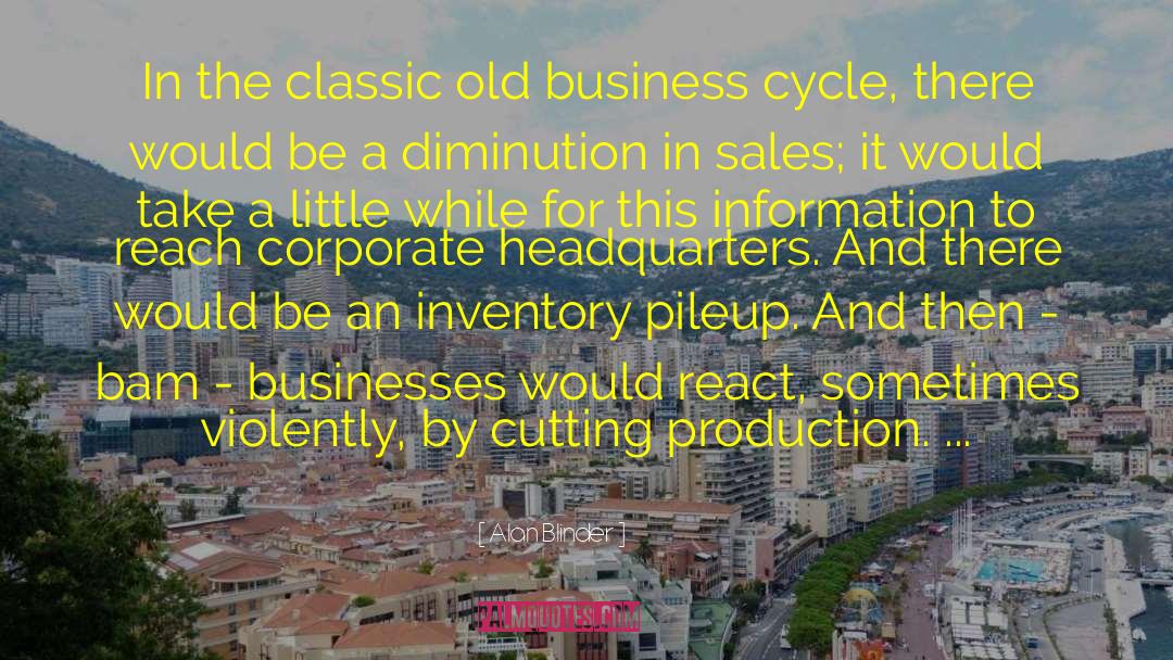 Alan Blinder Quotes: In the classic old business