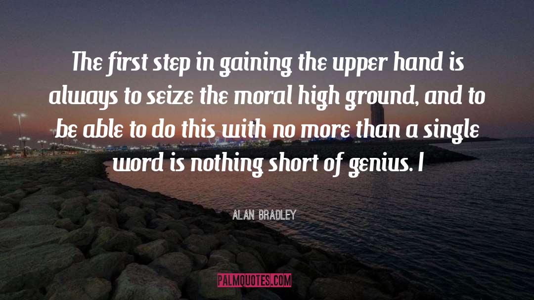 Alan Bradley Quotes: The first step in gaining