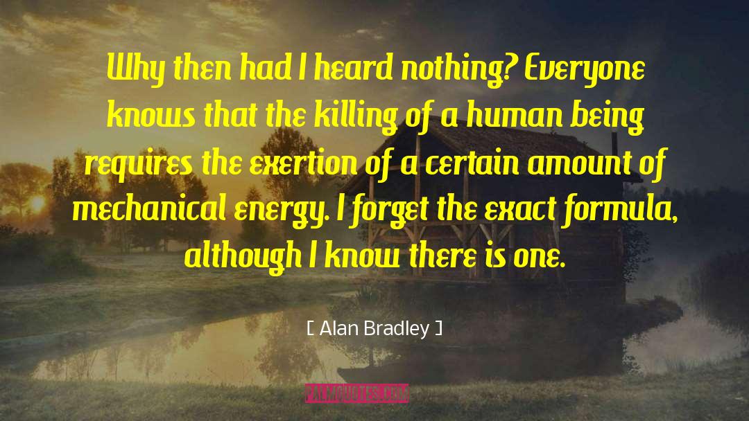 Alan Bradley Quotes: Why then had I heard