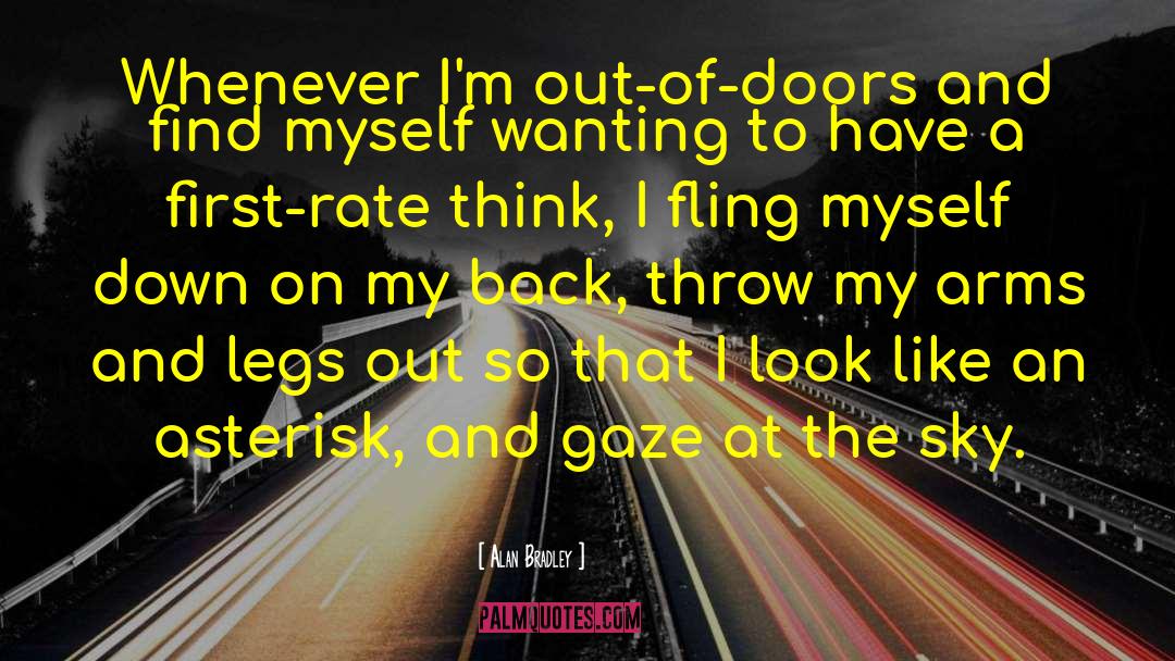 Alan Bradley Quotes: Whenever I'm out-of-doors and find