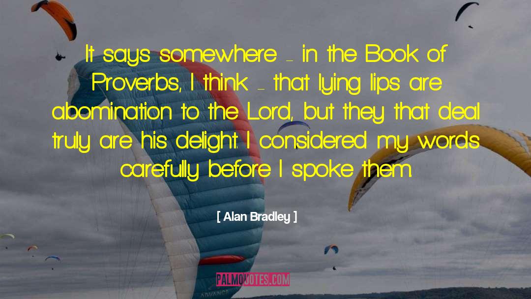 Alan Bradley Quotes: It says somewhere - in