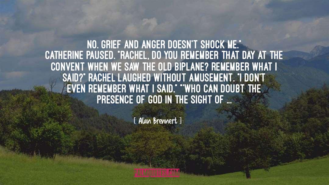 Alan Brennert Quotes: No. Grief and anger doesn't