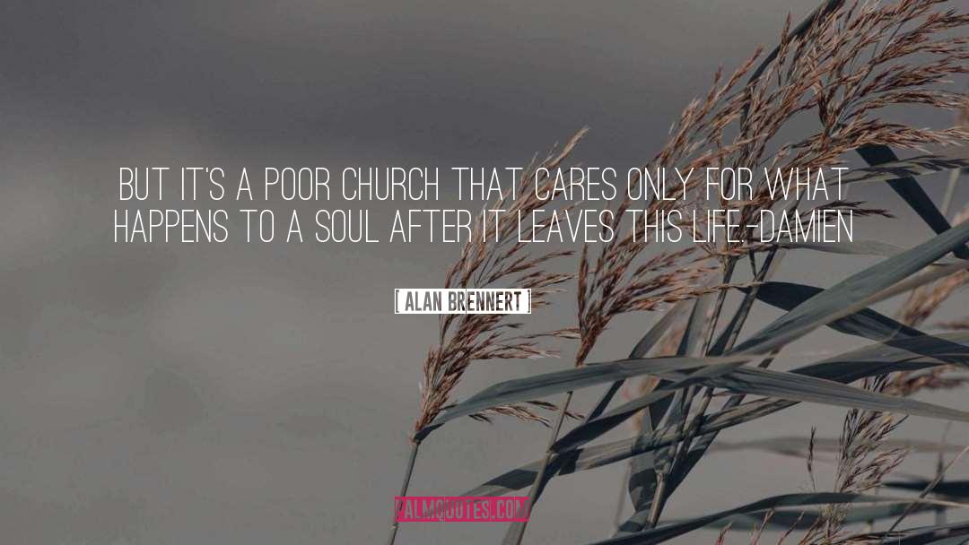 Alan Brennert Quotes: But it's a poor church