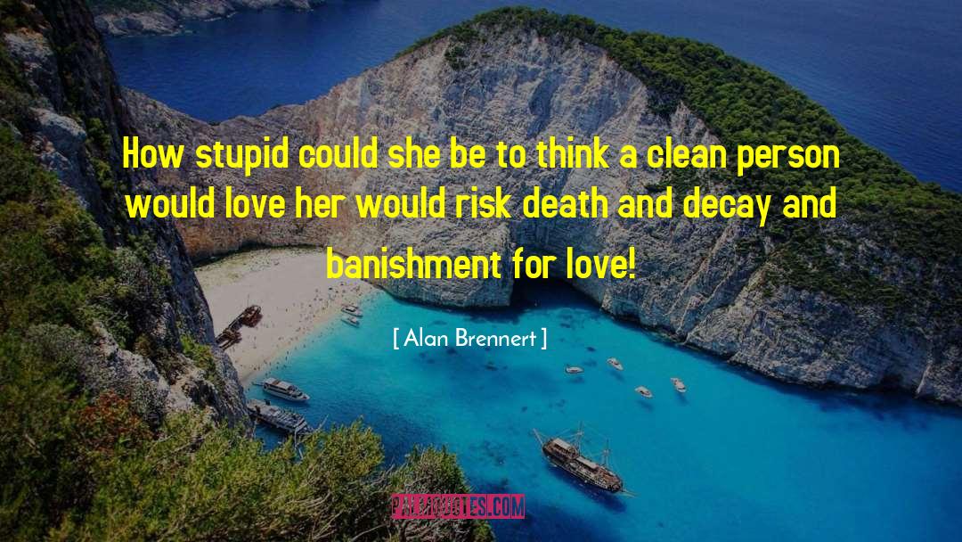 Alan Brennert Quotes: How stupid could she be