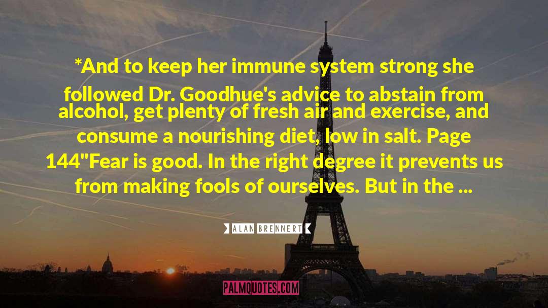 Alan Brennert Quotes: *And to keep her immune