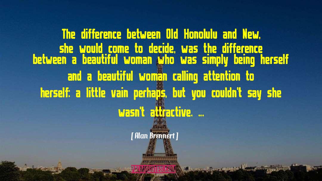 Alan Brennert Quotes: The difference between Old Honolulu