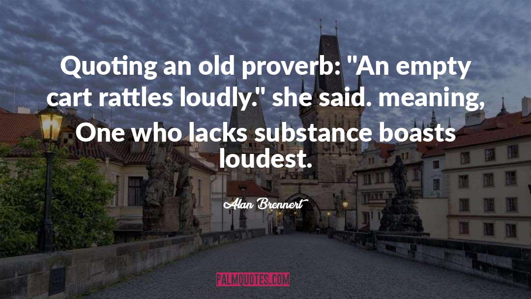 Alan Brennert Quotes: Quoting an old proverb: 
