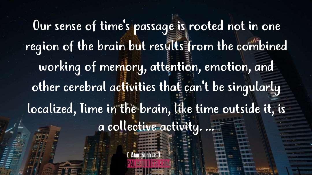 Alan Burdick Quotes: Our sense of time's passage