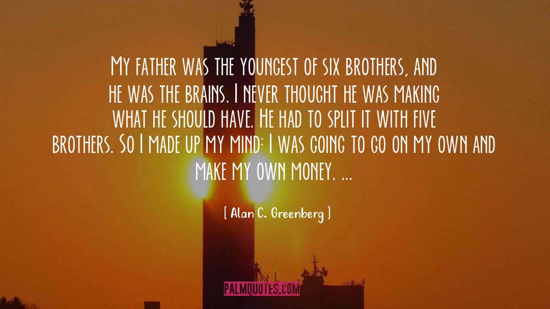 Alan C. Greenberg Quotes: My father was the youngest