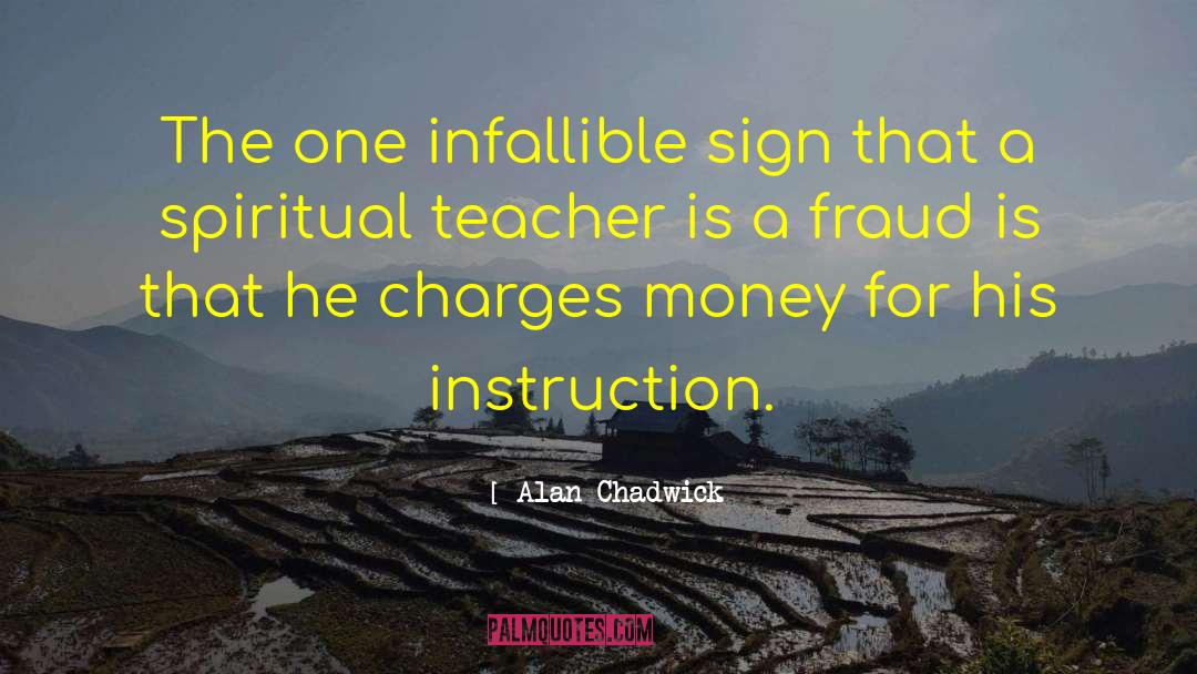 Alan Chadwick Quotes: The one infallible sign that