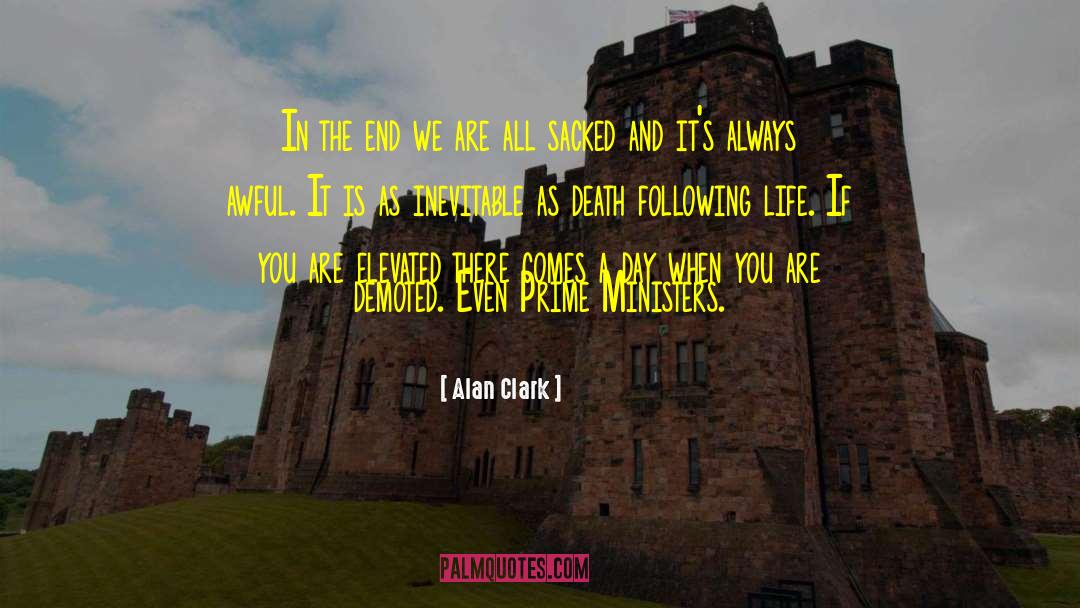 Alan Clark Quotes: In the end we are