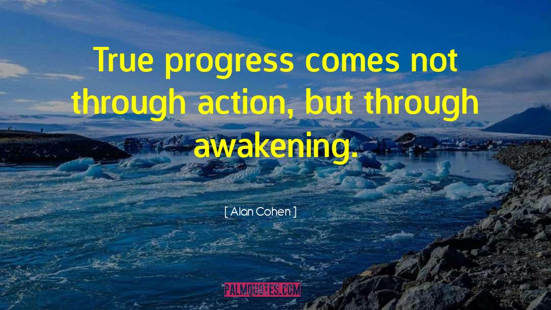 Alan Cohen Quotes: True progress comes not through