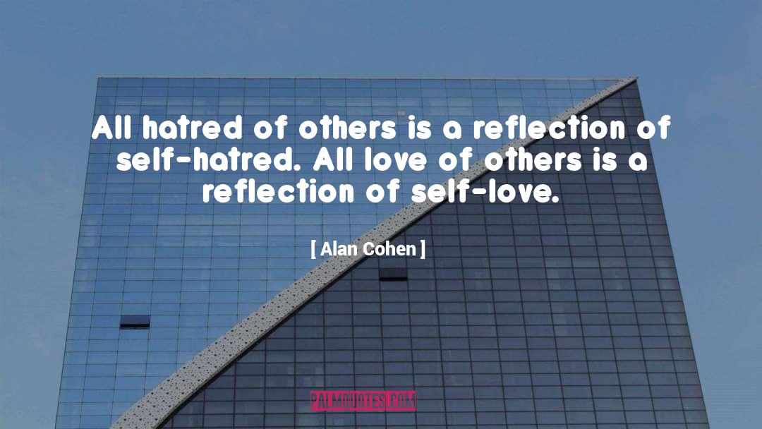 Alan Cohen Quotes: All hatred of others is