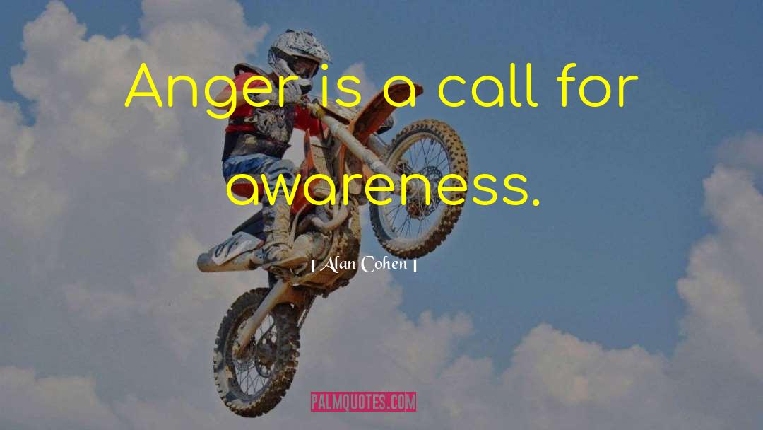 Alan Cohen Quotes: Anger is a call for