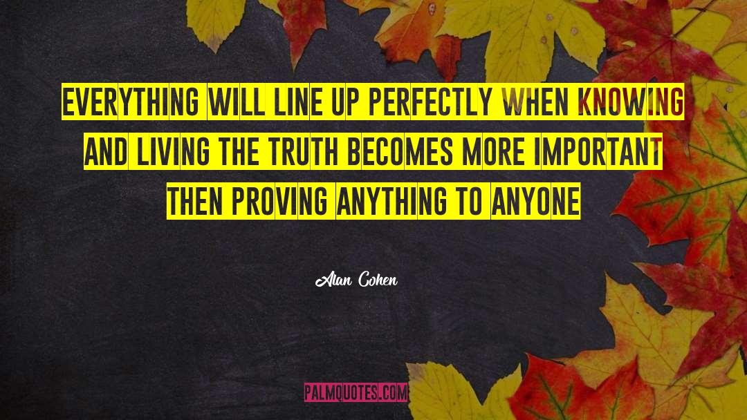 Alan Cohen Quotes: Everything will line up perfectly