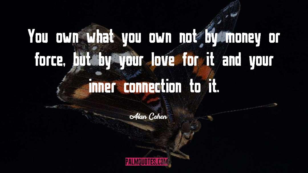 Alan Cohen Quotes: You own what you own