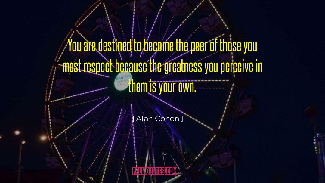 Alan Cohen Quotes: You are destined to become