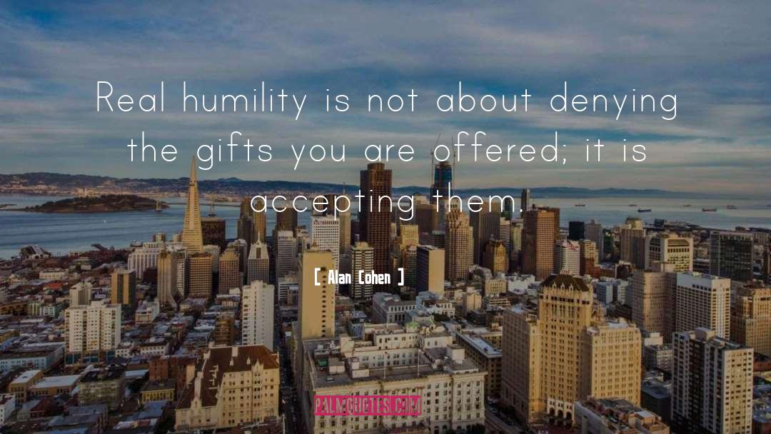 Alan Cohen Quotes: Real humility is not about