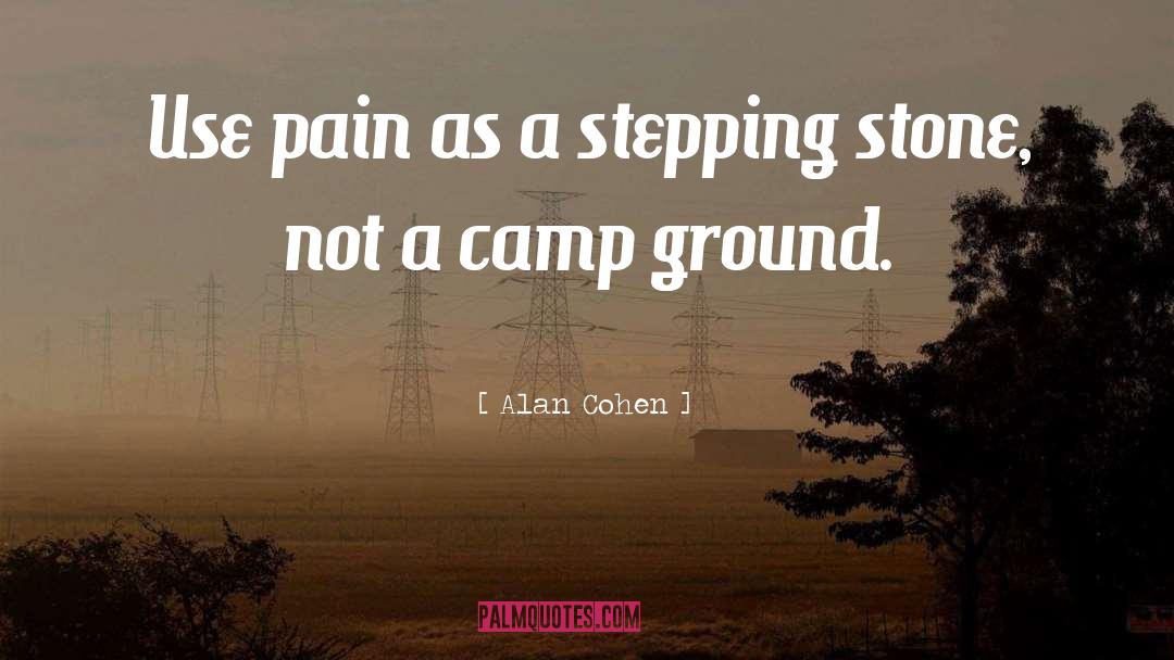 Alan Cohen Quotes: Use pain as a stepping