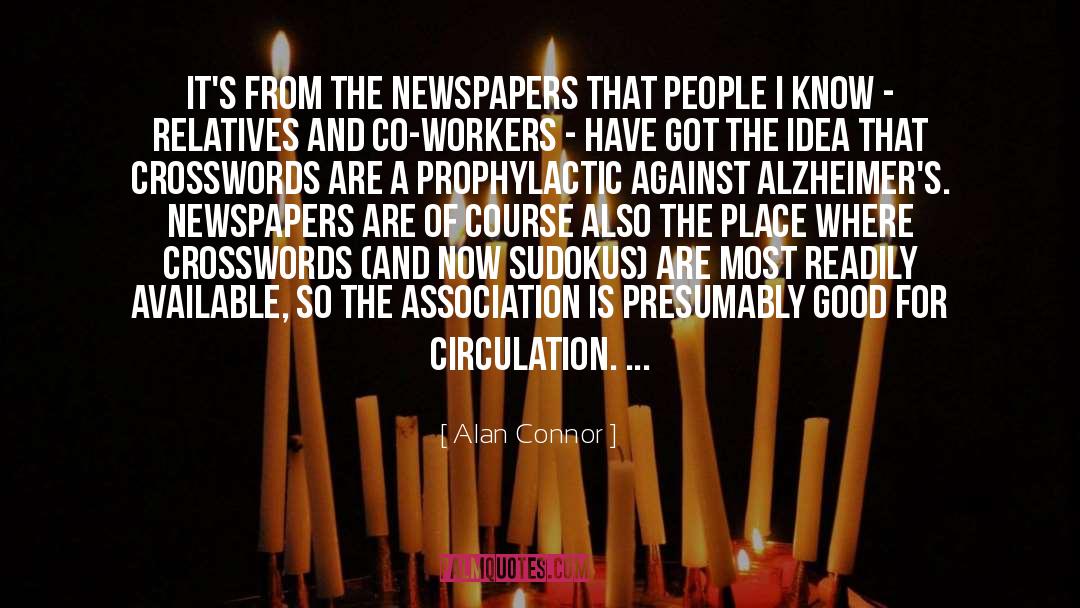 Alan Connor Quotes: It's from the newspapers that