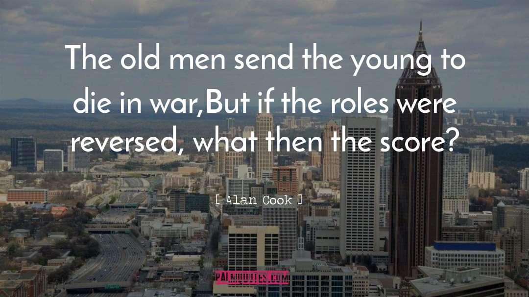 Alan Cook Quotes: The old men send the