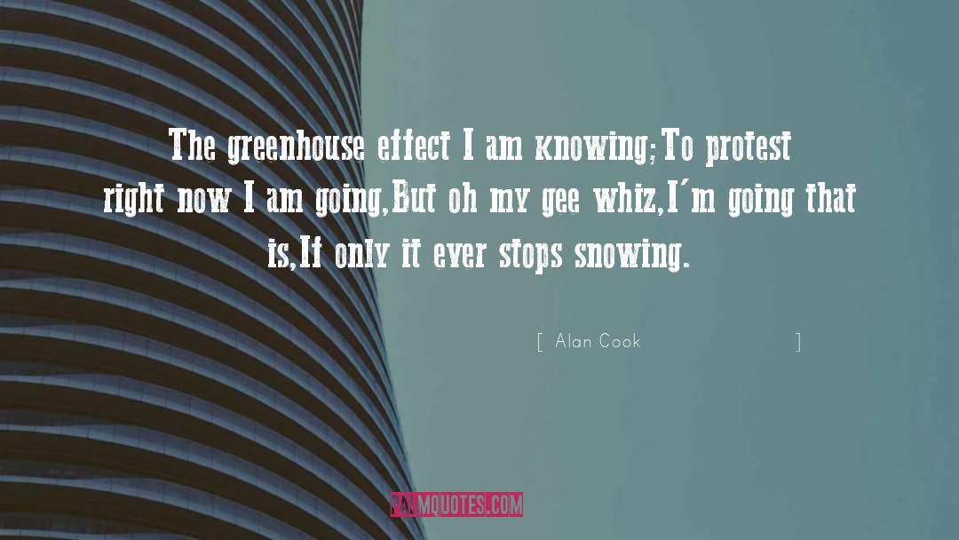 Alan Cook Quotes: The greenhouse effect I am