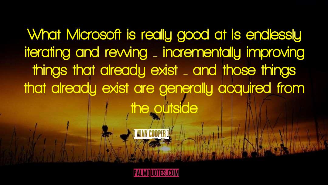 Alan Cooper Quotes: What Microsoft is really good