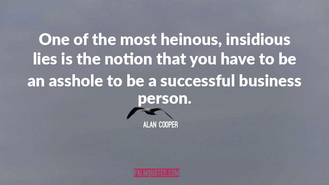 Alan Cooper Quotes: One of the most heinous,
