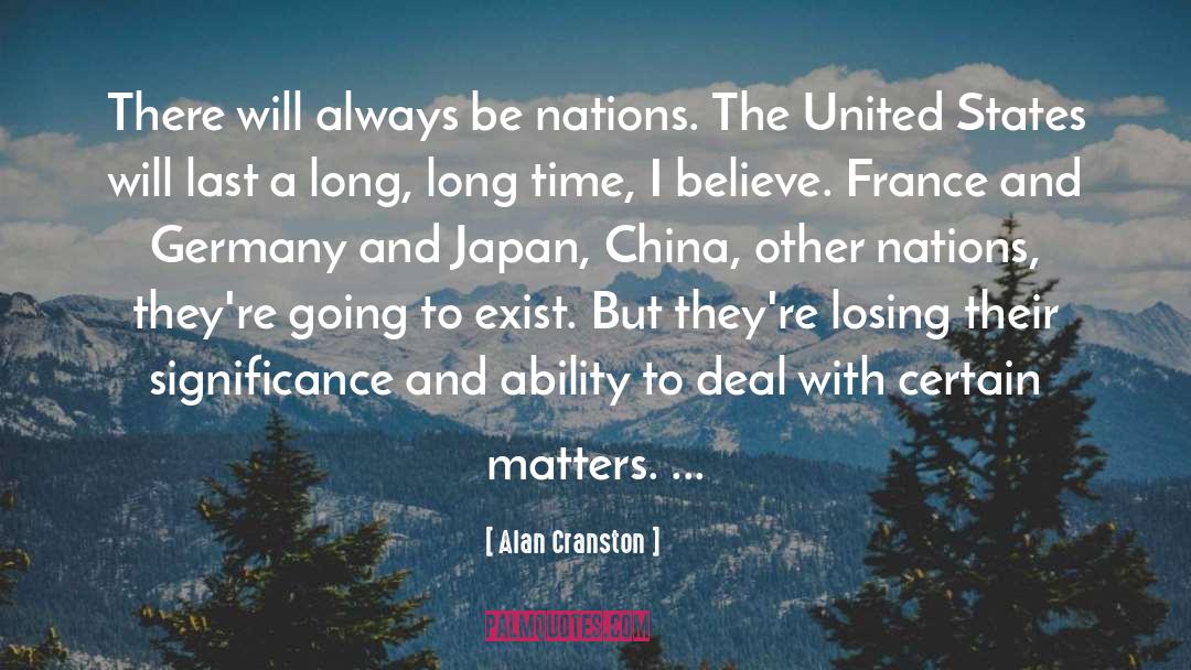 Alan Cranston Quotes: There will always be nations.