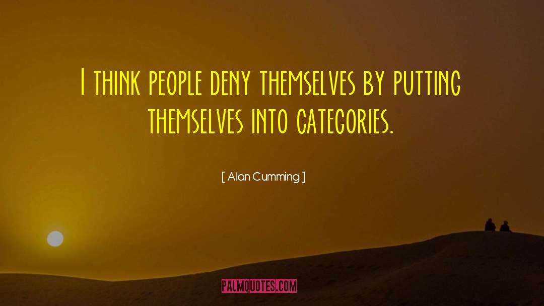 Alan Cumming Quotes: I think people deny themselves