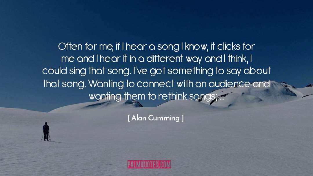 Alan Cumming Quotes: Often for me, if I