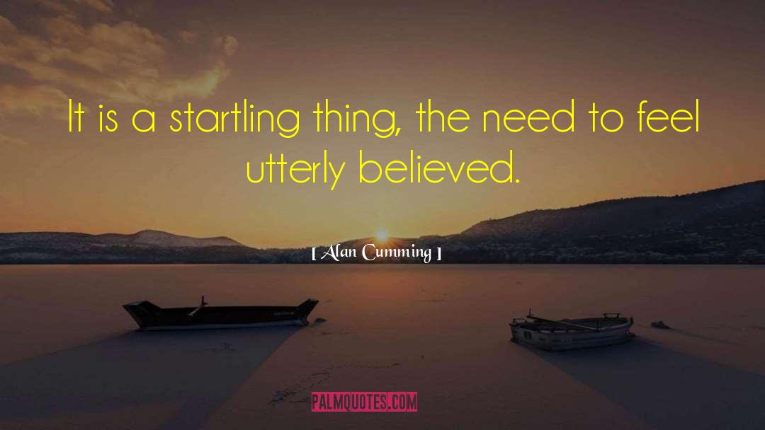Alan Cumming Quotes: It is a startling thing,