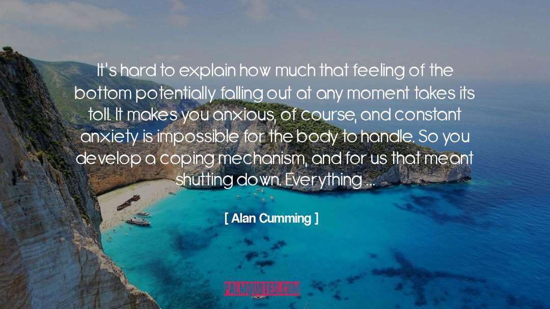 Alan Cumming Quotes: It's hard to explain how